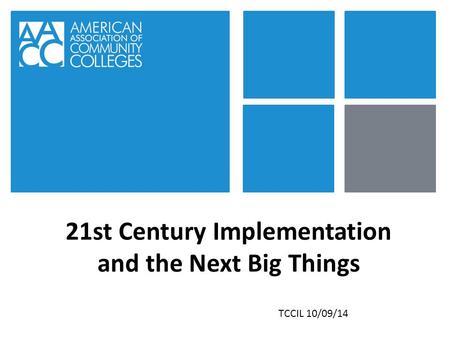 21st Century Implementation and the Next Big Things TCCIL 10/09/14.