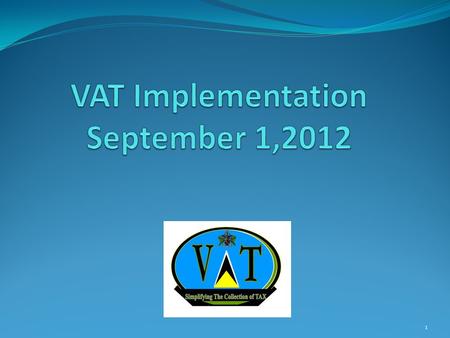 1. Format of Presentation VAT Rates; Requirements Under the Law; VAT Terms; Treatment of Certain Items; Operating in VAT Environment; Support for Business.