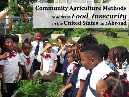 Who is interested in community agriculture projects… 1)as an educator looking to promote hands-on learning and healthy school community? 2)as a rural.