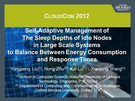 C LOUD C OM 2012 Self-Adaptive Management of The Sleep Depths of Idle Nodes in Large Scale Systems to Balance Between Energy Consumption and Response Times.