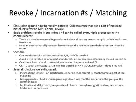 Revoke / Incarnation #s / Matching Discussion around how to reclaim context IDs (resources that are a part of message matching) after an MPI_Comm_revoke.