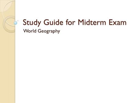 Study Guide for Midterm Exam World Geography. Define Famine Extreme scarcity of food As in the Great Irish Potato Famine.