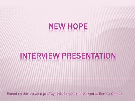 Based on the knowledge of Cynthia Cohen, interviewed by Bonnie Gaines.