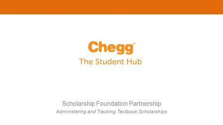Scholarship Foundation Partnership Administering and Tracking Textbook Scholarships.