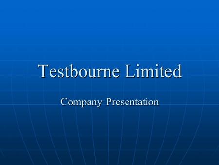 Testbourne Limited Company Presentation. Company Overview Family own business established by Ted and Jill Mihill in 1977 Family own business established.