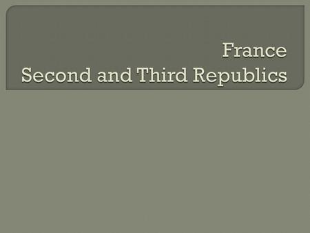  Revolution of 1848 King Louis Philippe abdicates throne  Last French monarch Louis Napoleon (nephew of Napoleon Bonaparte) elected President of the.