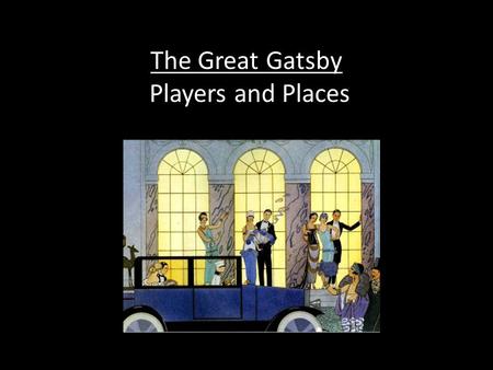 The Great Gatsby Players and Places. Meet the narrator, Nick Carroway A Minnesota native, he is imbued with Midwestern values and relocates to the New.