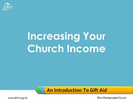 Www.elim.org.ukElim Pentecostal Church An Introduction To Gift Aid Increasing Your Church Income.