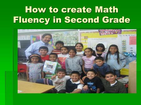 How to create Math Fluency in Second Grade. Environment  Students must have an understanding of class expectations, including expectations for participation,