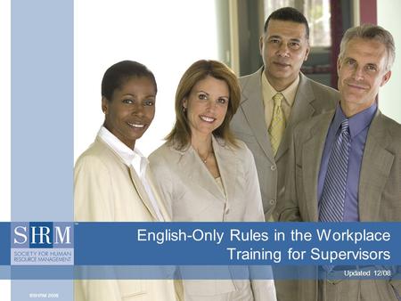 English-Only Rules in the Workplace Training for Supervisors Updated 12/08.
