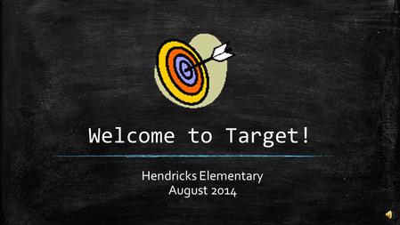 Welcome to Target! Hendricks Elementary August 2014.