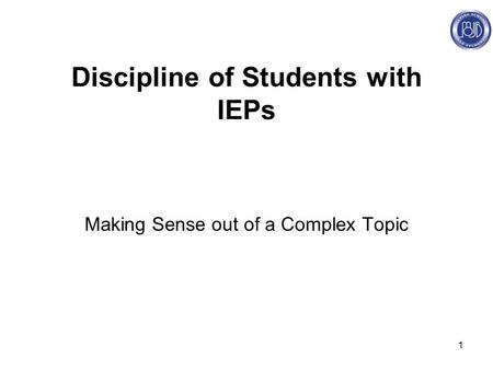 1 Discipline of Students with IEPs Making Sense out of a Complex Topic.
