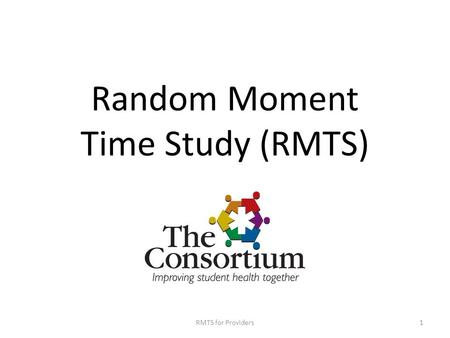 Random Moment Time Study (RMTS) RMTS for Providers1.