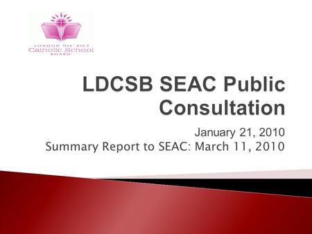 January 21, 2010 Summary Report to SEAC: March 11, 2010.