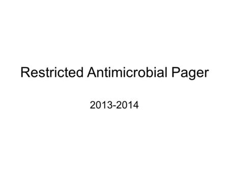 Restricted Antimicrobial Pager 2013-2014. Restricted Antimicrobials Amikacin* Amphotericin, liposomal Amphotericin (Inhaled) Artemether/lumefantrine Atovaquone.