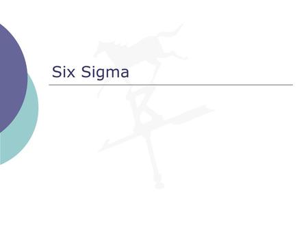 Six Sigma.