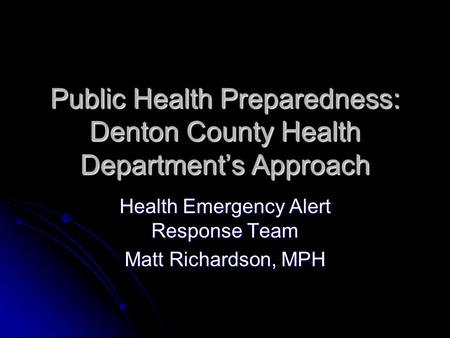 Public Health Preparedness: Denton County Health Department’s Approach