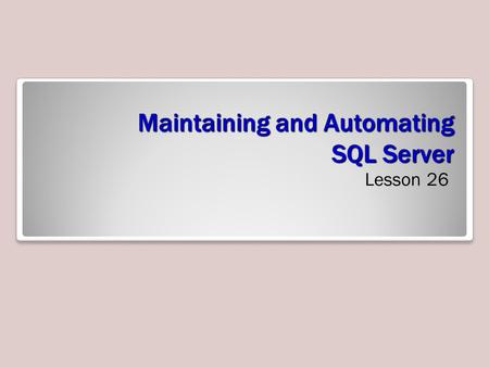 Maintaining and Automating SQL Server