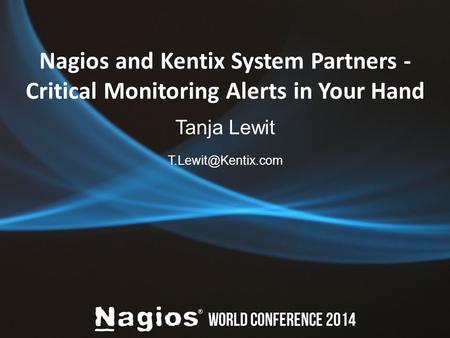 Nagios and Kentix System Partners - Critical Monitoring Alerts in Your Hand Tanja Lewit