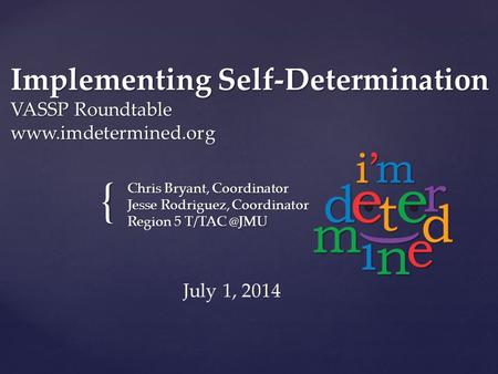 { Implementing Self-Determination VASSP Roundtable  Chris Bryant, Coordinator Jesse Rodriguez, Coordinator Region 5 July.