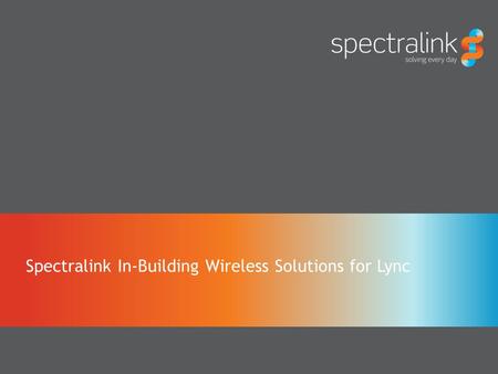 Spectralink In-Building Wireless Solutions for Lync.