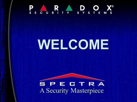 WELCOME A Security Masterpiece. Control Panel Line-up Max Zones Basic Zones Max Zones Basic Zones n 1725EX14 6 (4 + 2) n 1728EX15 7 (5 + 2) n 1738EX16.