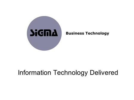 Information Technology Delivered. Our Mission We specialise in the delivery and management of outsourced IT solutions and infrastructure to enterprises.