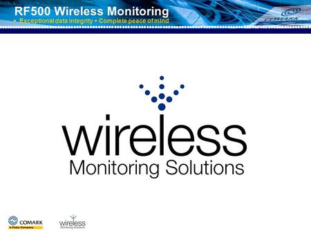 RF500 Wireless Monitoring  Exceptional data integrity  Complete peace of mind.