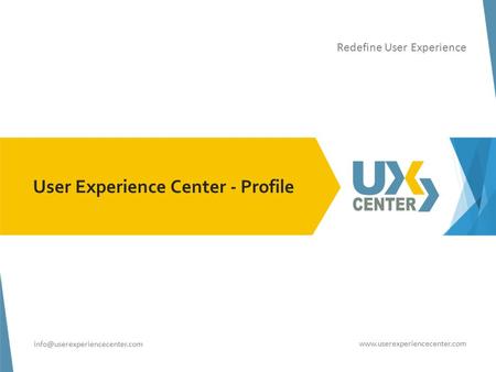 User Experience Center - Profile Redefine User Experience