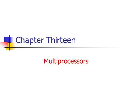 Chapter Thirteen Multiprocessors.