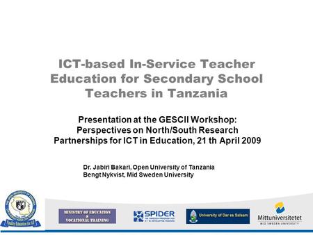 ICT-based In-Service Teacher Education for Secondary School Teachers in Tanzania Presentation at the GESCII Workshop: Perspectives on North/South Research.