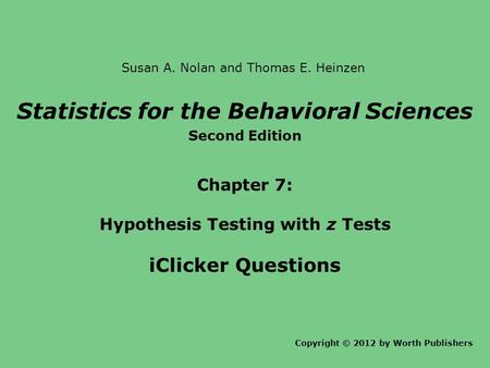 Statistics for the Behavioral Sciences Hypothesis Testing with z Tests