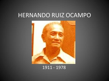 HERNANDO RUIZ OCAMPO 1911 - 1978.