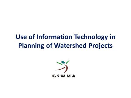 Use of Information Technology in Planning of Watershed Projects.
