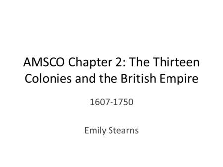 AMSCO Chapter 2: The Thirteen Colonies and the British Empire