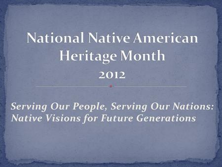 Serving Our People, Serving Our Nations: Native Visions for Future Generations.