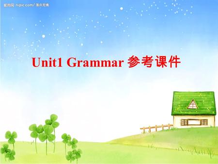 Unit1 Grammar 参考课件. We can meet and use numbers every day. Give students some examples. 1- __________ 2- ____________ 3- __________ 4-____________ 5-