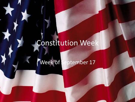 Constitution Week Week of September 17. The Constitution Source Source After the American Revolutionary War got the United States started as a new country.