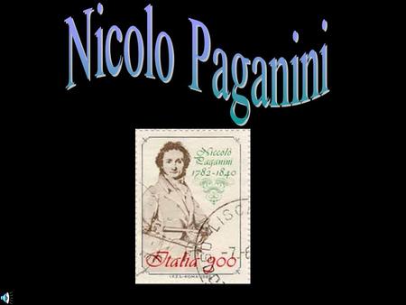 Intro. Paganini! Paganini, Paganini, Mortal, demon, witch or genie, Mephistophelean maestro Of the mystic violin! With the sting of your staccato And.