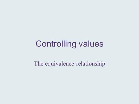 Controlling values The equivalence relationship. The vocabulary problem What is this?