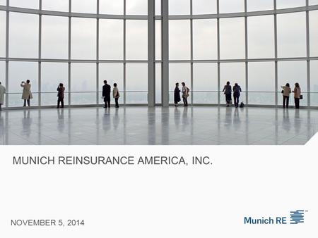 MUNICH REINSURANCE AMERICA, INC. NOVEMBER 5, 2014.