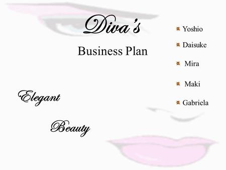 Diva’s Gabriela Yoshio Daisuke Mira Maki Elegant Beauty Business Plan.