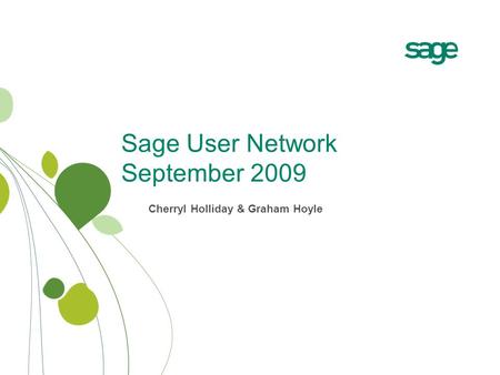 Sage User Network September 2009 Cherryl Holliday & Graham Hoyle.
