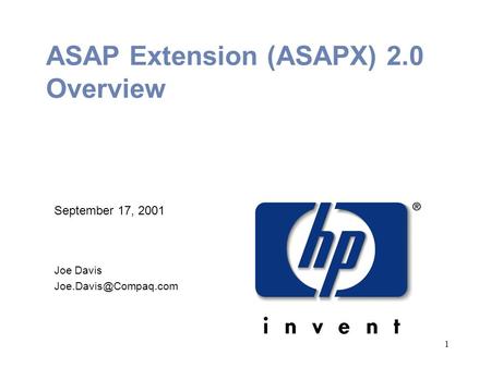 1 ASAP Extension (ASAPX) 2.0 Overview September 17, 2001 Joe Davis