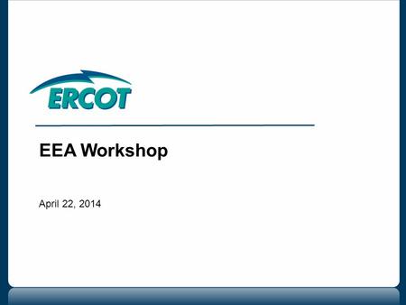 EEA Workshop April 22, 2014. 2 Workshop Process Dan Woodfin.