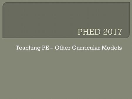 Teaching PE – Other Curricular Models.  Also some older editions available in regular circulation  I have one extra text.