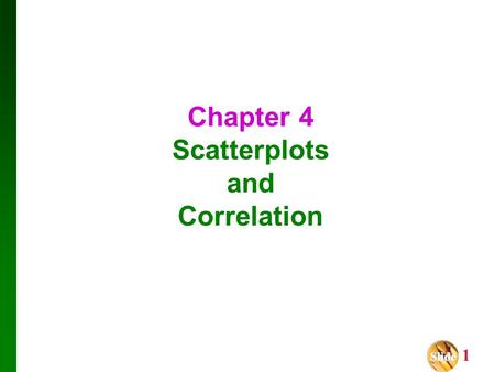 Slide Slide 1 Chapter 4 Scatterplots and Correlation.