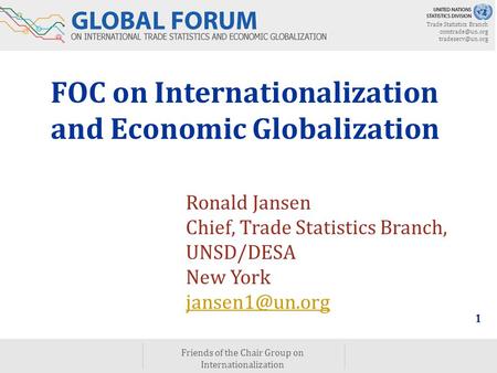 Trade Statistics Branch  Friends of the Chair Group on Internationalization 1 FOC on Internationalization and Economic.