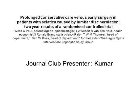 Prolonged conservative care versus early surgery in patients with sciatica caused by lumbar disc herniation: two year results of a randomised controlled.