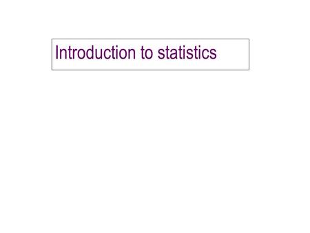 Introduction to statistics. Statistics n Plays an important role in many facets of human endeavour n Occurs remarkably frequently in our everyday lives.